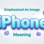 Emphasized an Image Iphone Meaning: Complete iMessage Guide