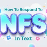 How to Respond to NFS in Text: Best Replies & Meanings