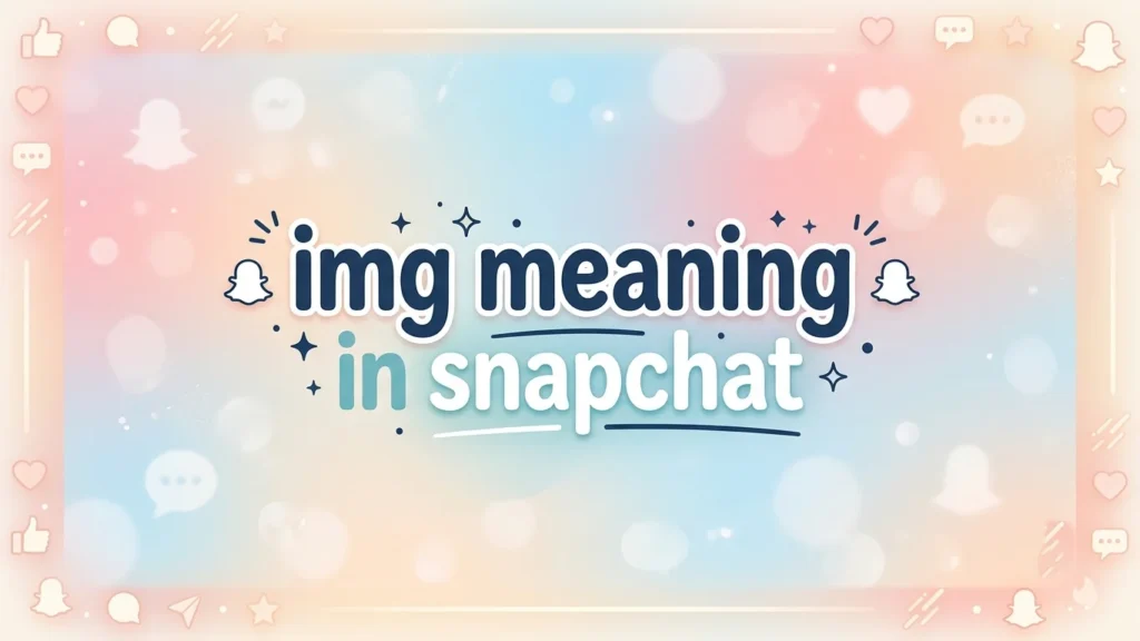 img meaning in snapchat