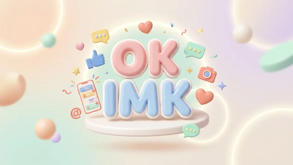 OK IMK Meaning in Text: Simple Guide to Its Real Meaning
