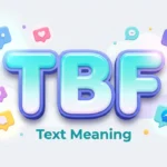 TBF Text Meaning: What It Means in Texts and Social Media