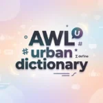 AWL Urban Dictionary Meaning: Hidden Slang Explained