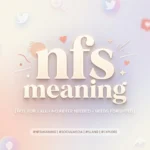 NFS meanjng: 10 Powerful Meanings in Text & Slang
