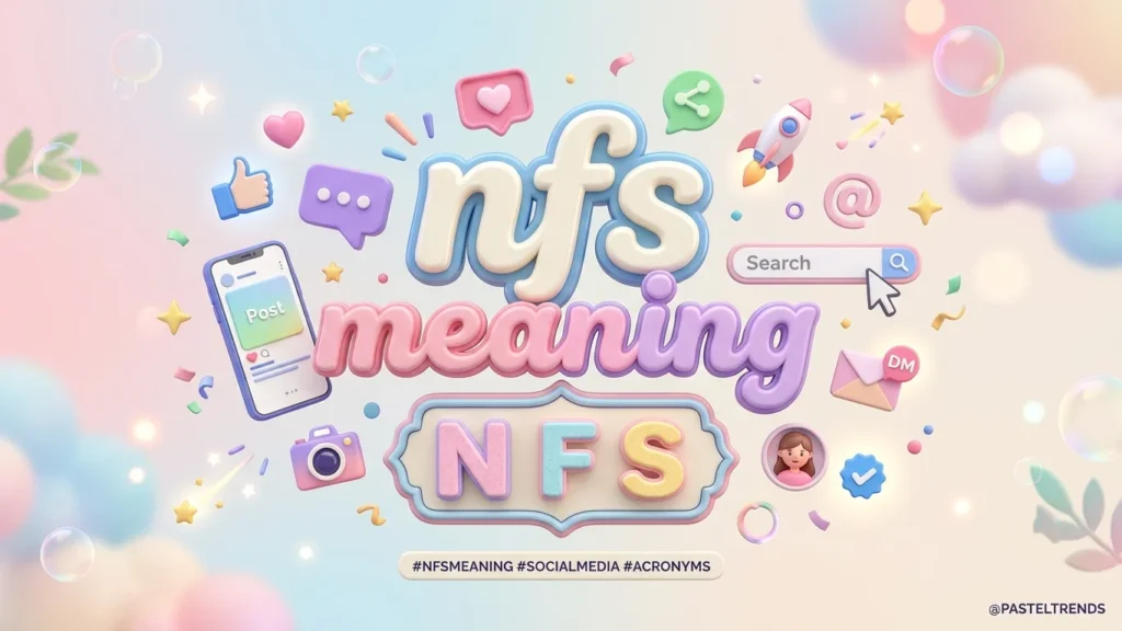 NFS Meaning in Text: Clear, Easy Slang Guide