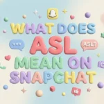 What Does ASL Mean on Snapchat? Meaning Explained