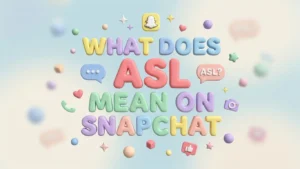 what does asl mean on snapchat